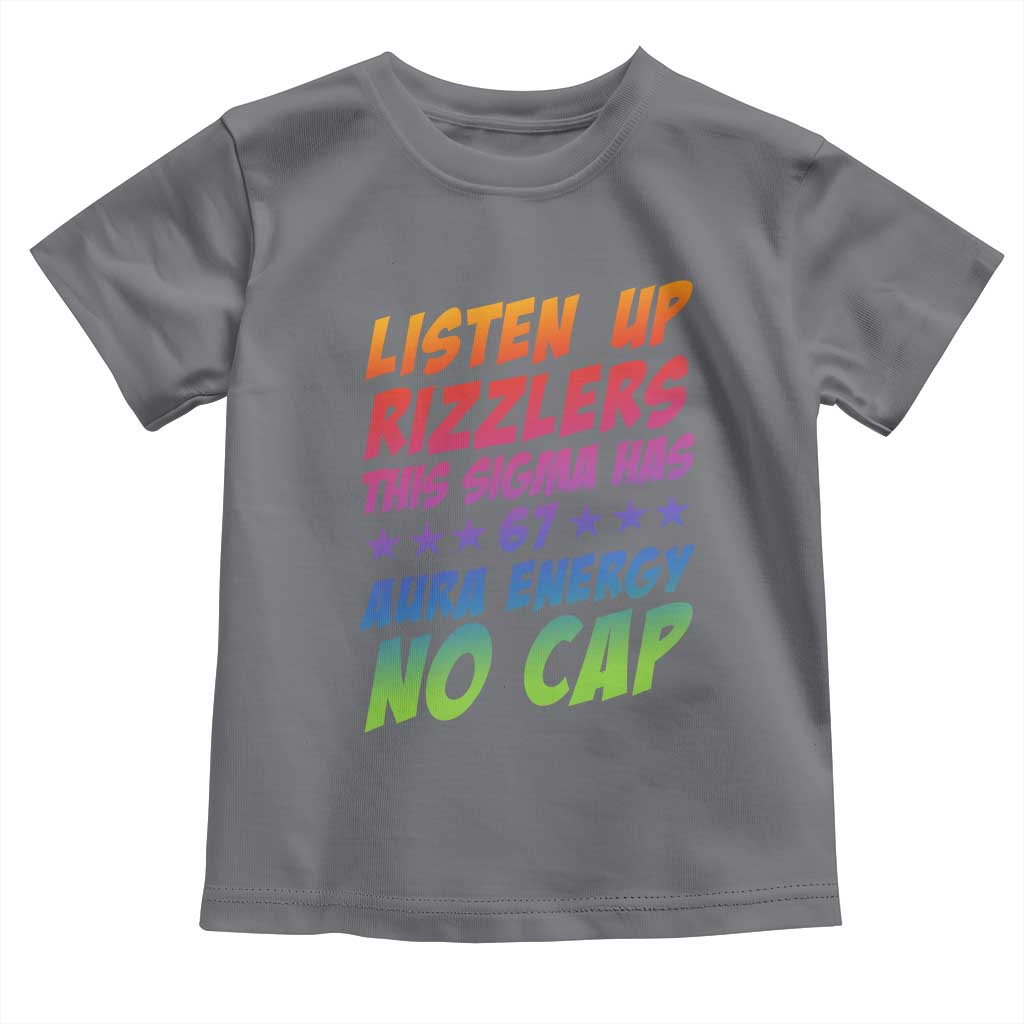 Funny Listen Up Rizzlers This Sigma Has 67 Aura Energy No Cap Toddler T Shirt - Wonder Print Shop