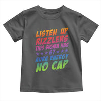 Funny Listen Up Rizzlers This Sigma Has 67 Aura Energy No Cap Toddler T Shirt - Wonder Print Shop