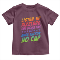 Funny Listen Up Rizzlers This Sigma Has 67 Aura Energy No Cap Toddler T Shirt - Wonder Print Shop