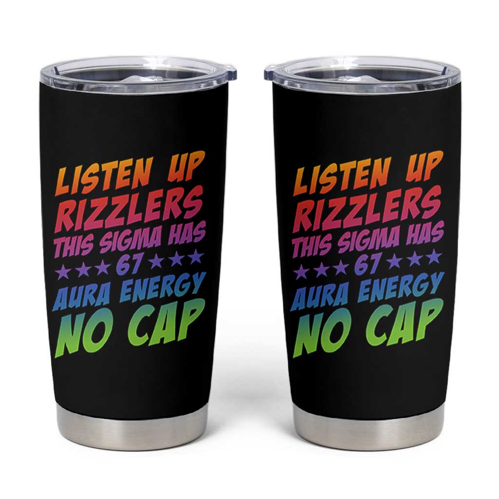 Funny Listen Up Rizzlers This Sigma Has 67 Aura Energy No Cap Tumbler Cup - Wonder Print Shop