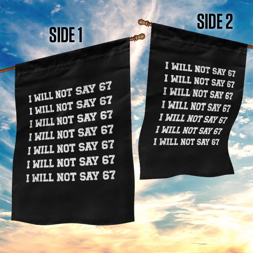 Funny I Will Not Say 67 Garden Flag Anti Six Seven Meme 67 Write Lines - Wonder Print Shop