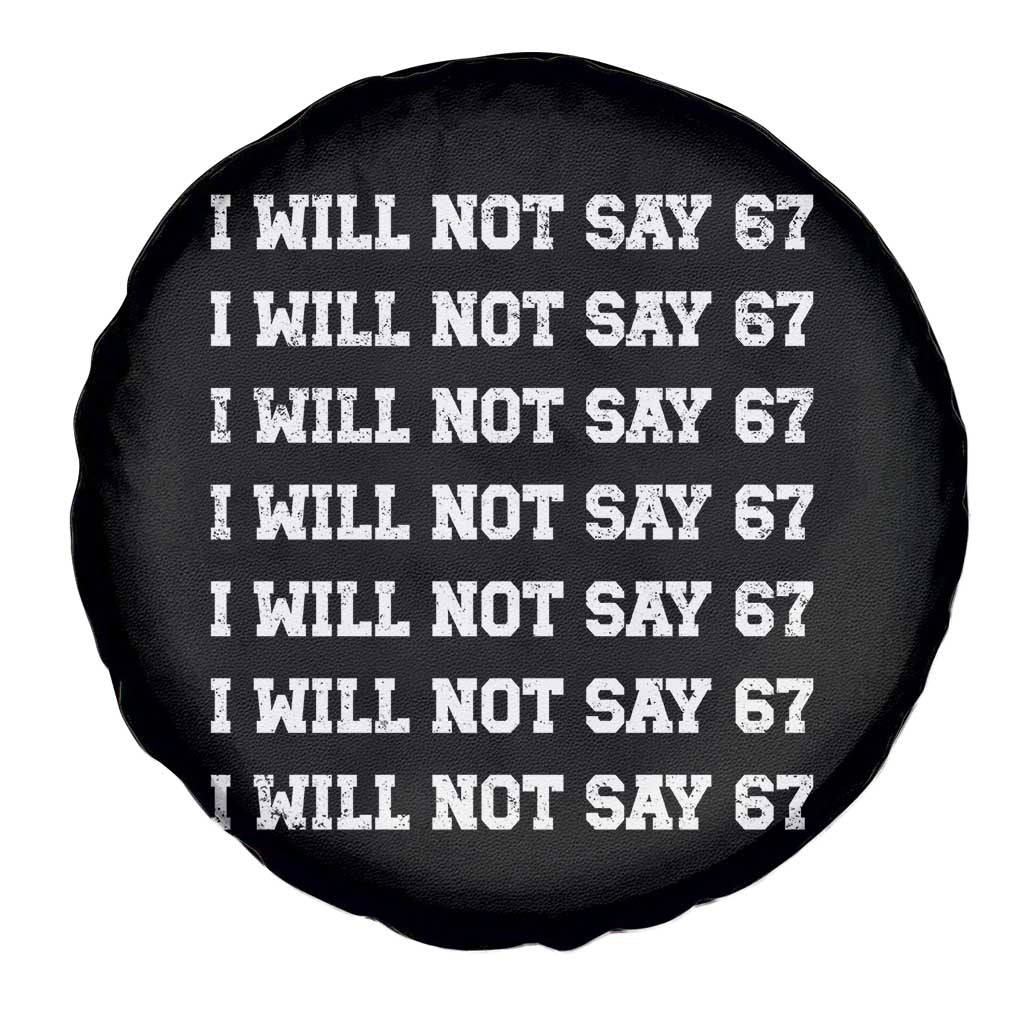 Funny I Will Not Say 67 Spare Tire Cover Anti Six Seven Meme 67 Write Lines - Wonder Print Shop