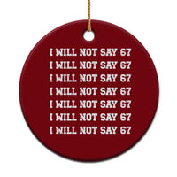 Funny I Will Not Say 67 Ceramic Ornament Anti Six Seven Meme 67 Write Lines - Wonder Print Shop