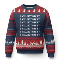 Funny I Will Not Say 67 Ugly Christmas Sweater Anti Six Seven Meme 67 Write Lines - Wonder Print Shop