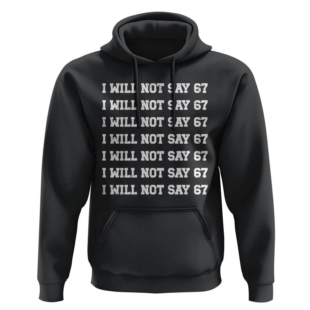 Funny I Will Not Say 67 Hoodie Anti Six Seven Meme 67 Write Lines - Wonder Print Shop
