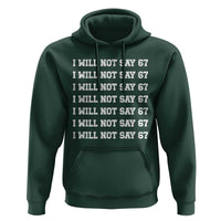Funny I Will Not Say 67 Hoodie Anti Six Seven Meme 67 Write Lines - Wonder Print Shop