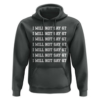 Funny I Will Not Say 67 Hoodie Anti Six Seven Meme 67 Write Lines - Wonder Print Shop
