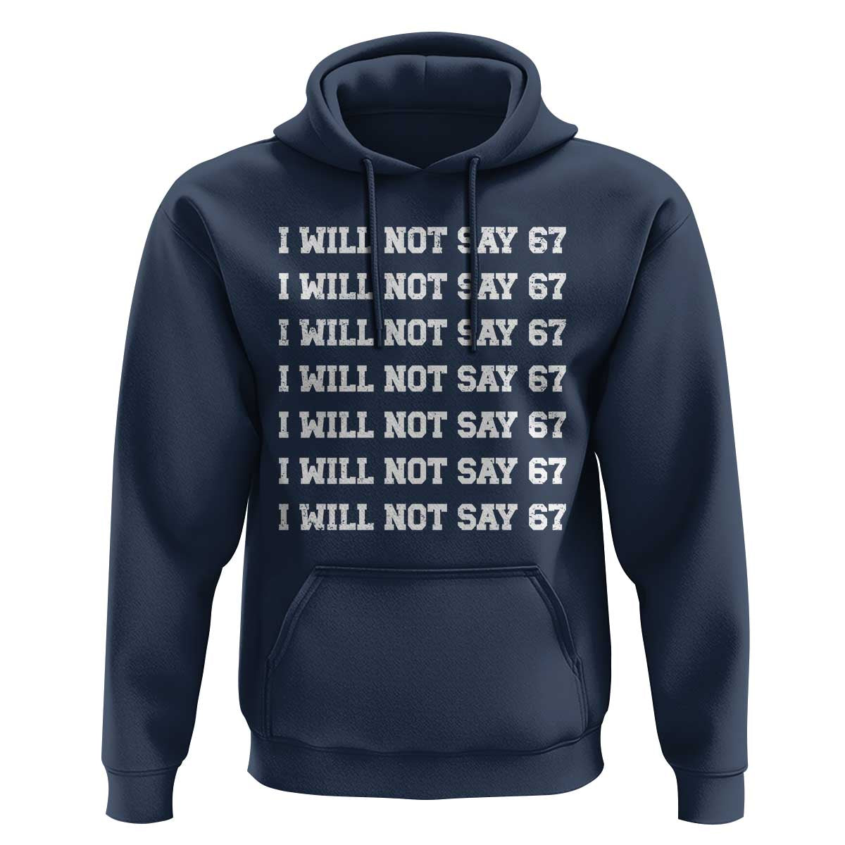 Funny I Will Not Say 67 Hoodie Anti Six Seven Meme 67 Write Lines - Wonder Print Shop
