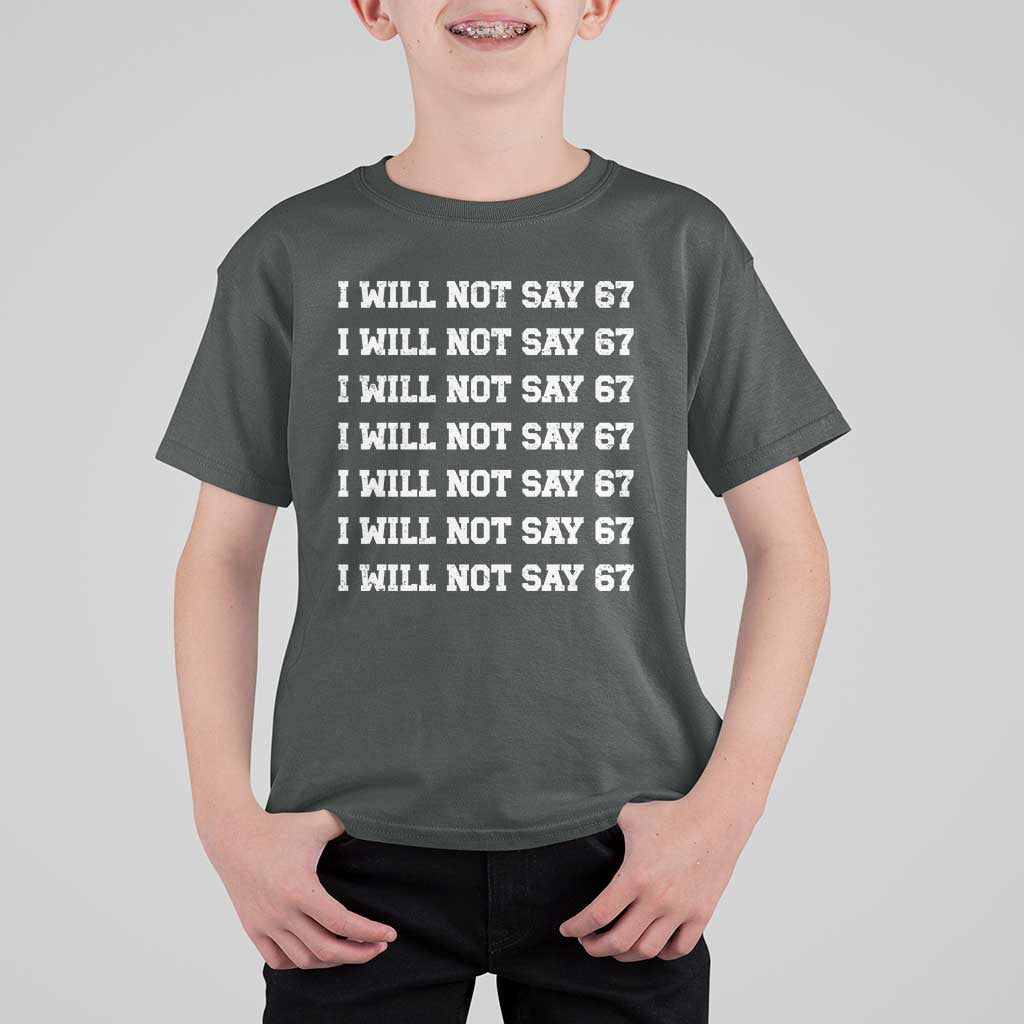 Funny I Will Not Say 67 T Shirt For Kid Anti Six Seven Meme 67 Write Lines - Wonder Print Shop