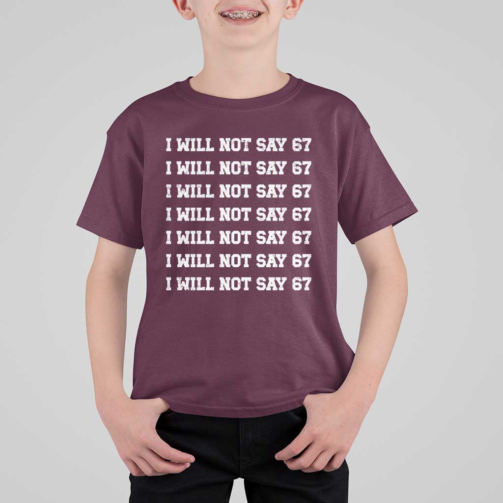 Funny I Will Not Say 67 T Shirt For Kid Anti Six Seven Meme 67 Write Lines - Wonder Print Shop