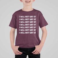 Funny I Will Not Say 67 T Shirt For Kid Anti Six Seven Meme 67 Write Lines - Wonder Print Shop