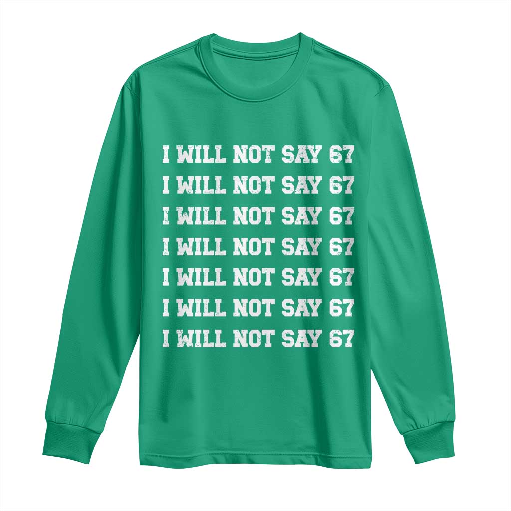 Funny I Will Not Say 67 Long Sleeve Shirt Anti Six Seven Meme 67 Write Lines - Wonder Print Shop