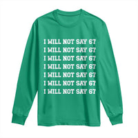 Funny I Will Not Say 67 Long Sleeve Shirt Anti Six Seven Meme 67 Write Lines - Wonder Print Shop