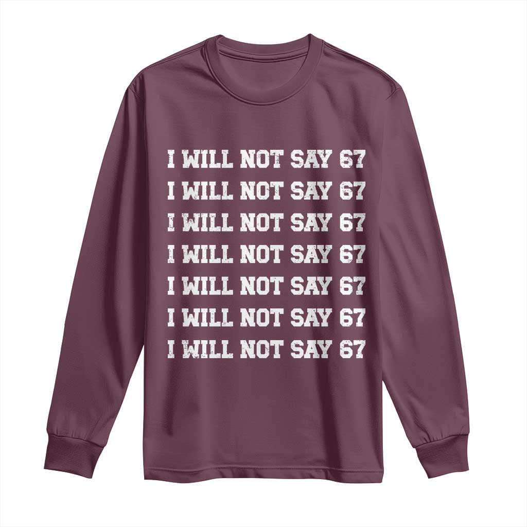 Funny I Will Not Say 67 Long Sleeve Shirt Anti Six Seven Meme 67 Write Lines - Wonder Print Shop