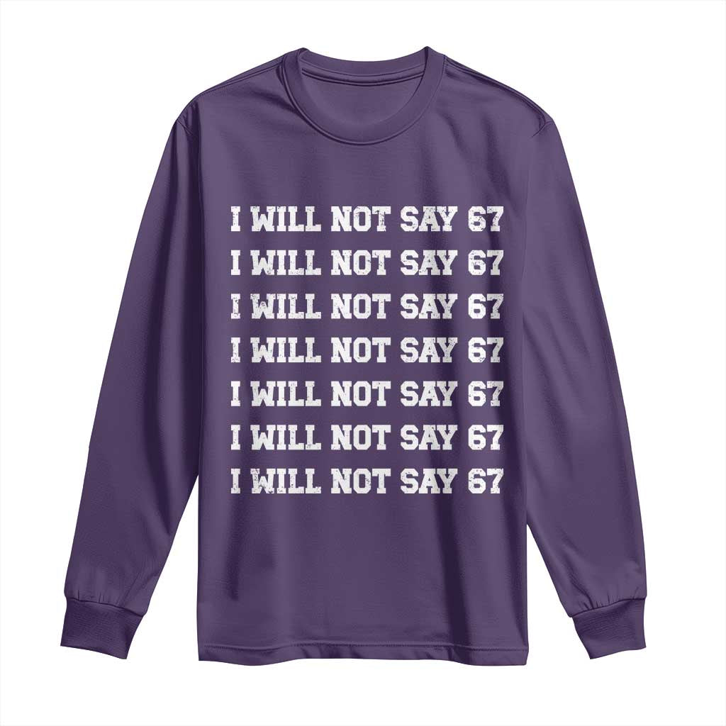 Funny I Will Not Say 67 Long Sleeve Shirt Anti Six Seven Meme 67 Write Lines - Wonder Print Shop