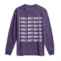 Funny I Will Not Say 67 Long Sleeve Shirt Anti Six Seven Meme 67 Write Lines - Wonder Print Shop