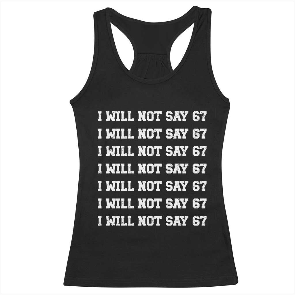 Funny I Will Not Say 67 Racerback Tank Top Anti Six Seven Meme 67 Write Lines - Wonder Print Shop