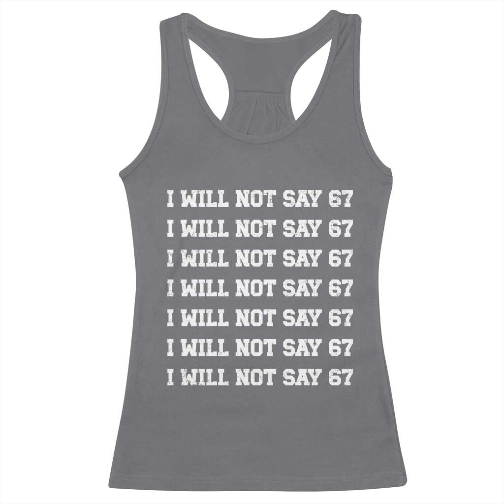 Funny I Will Not Say 67 Racerback Tank Top Anti Six Seven Meme 67 Write Lines - Wonder Print Shop