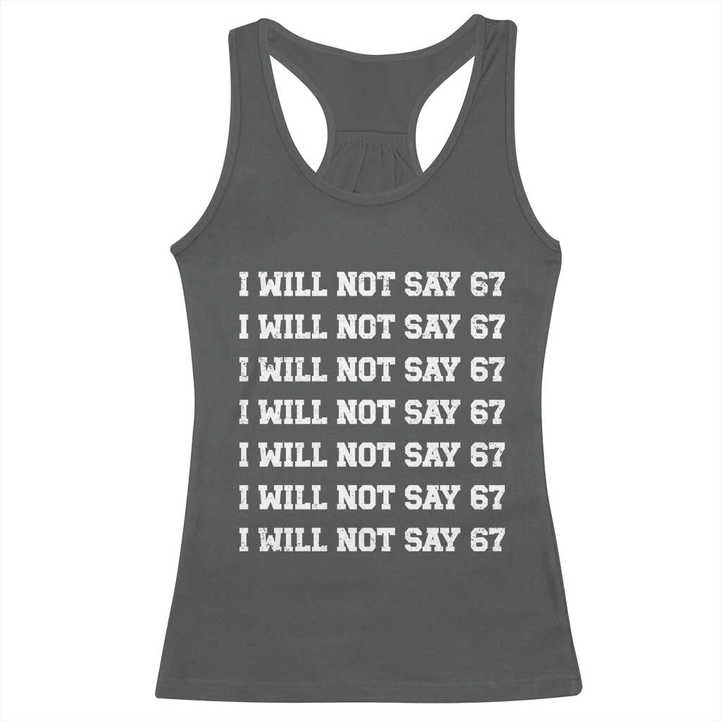 Funny I Will Not Say 67 Racerback Tank Top Anti Six Seven Meme 67 Write Lines - Wonder Print Shop