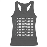 Funny I Will Not Say 67 Racerback Tank Top Anti Six Seven Meme 67 Write Lines - Wonder Print Shop