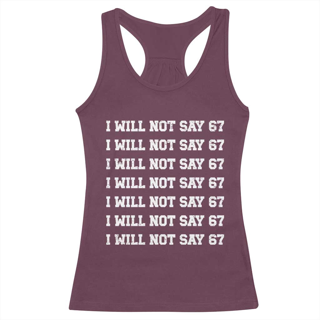 Funny I Will Not Say 67 Racerback Tank Top Anti Six Seven Meme 67 Write Lines - Wonder Print Shop