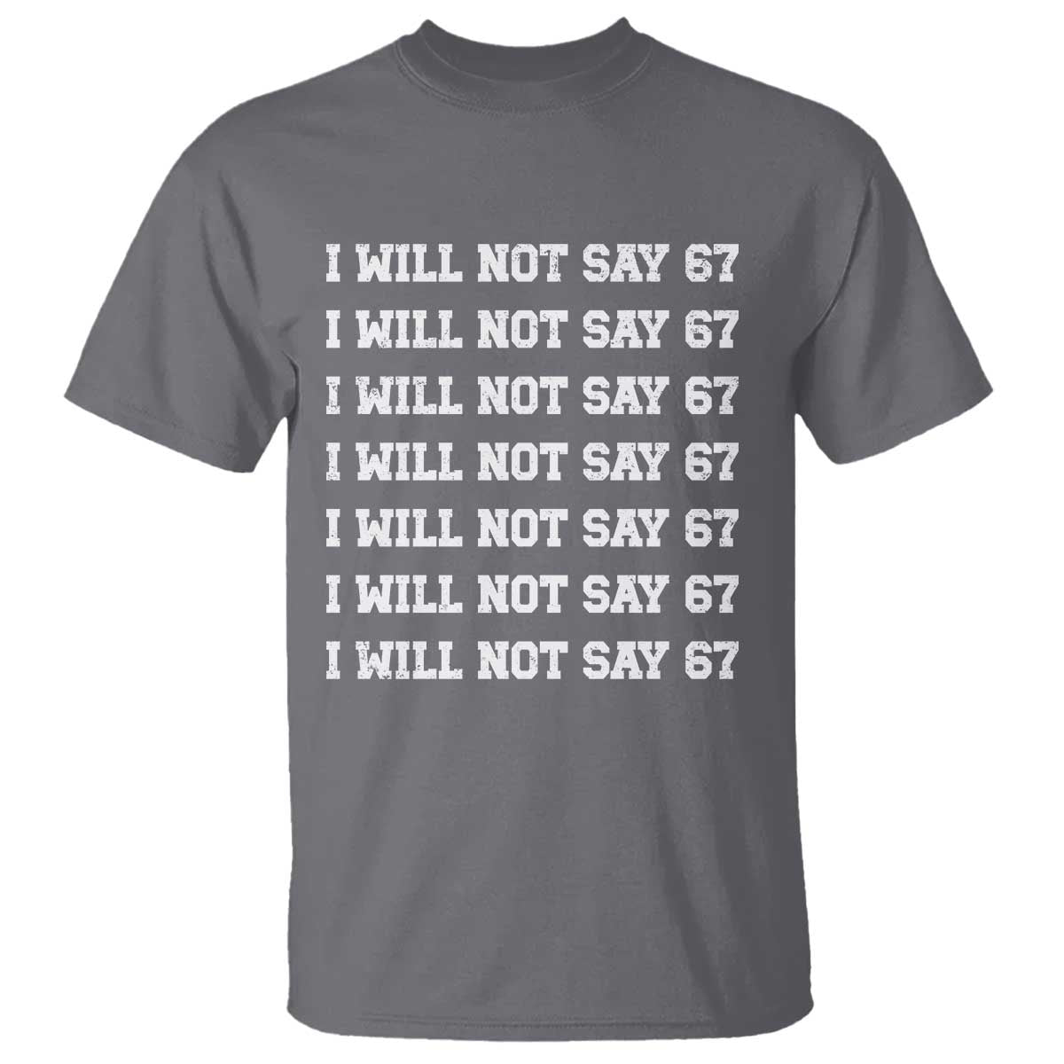 Funny I Will Not Say 67 T Shirt Anti Six Seven Meme 67 Write Lines - Wonder Print Shop