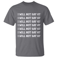 Funny I Will Not Say 67 T Shirt Anti Six Seven Meme 67 Write Lines - Wonder Print Shop