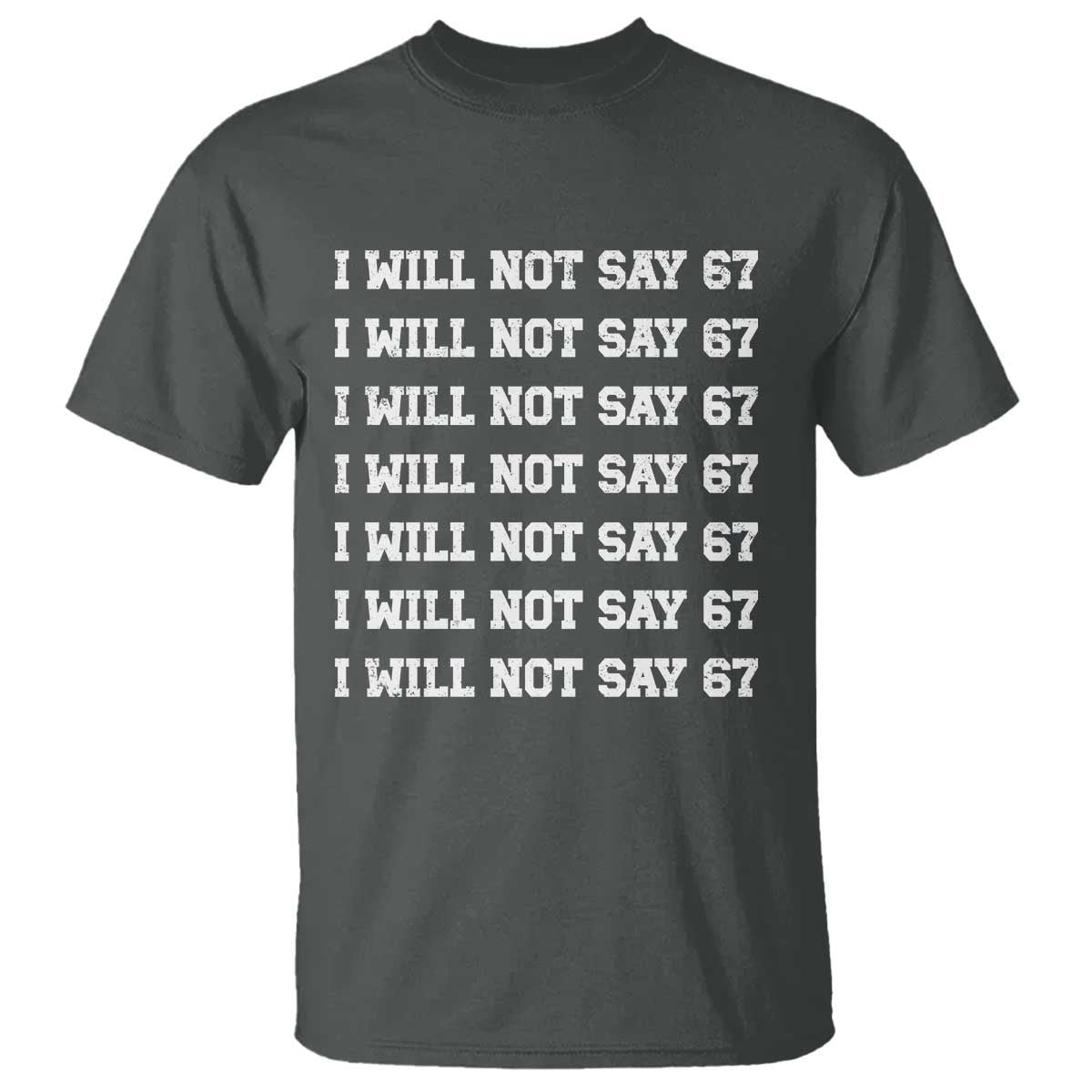 Funny I Will Not Say 67 T Shirt Anti Six Seven Meme 67 Write Lines - Wonder Print Shop