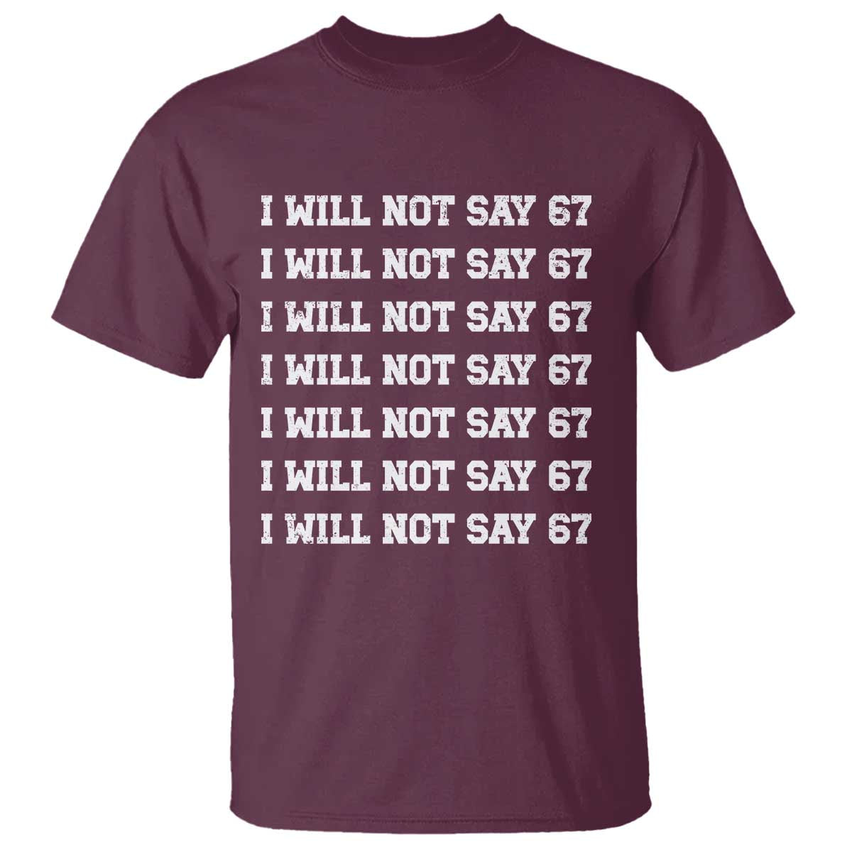 Funny I Will Not Say 67 T Shirt Anti Six Seven Meme 67 Write Lines - Wonder Print Shop