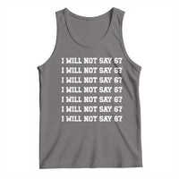 Funny I Will Not Say 67 Tank Top Anti Six Seven Meme 67 Write Lines - Wonder Print Shop