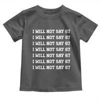 Funny I Will Not Say 67 Toddler T Shirt Anti Six Seven Meme 67 Write Lines - Wonder Print Shop