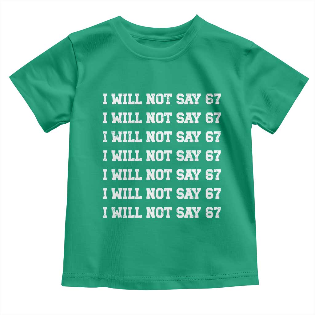Funny I Will Not Say 67 Toddler T Shirt Anti Six Seven Meme 67 Write Lines - Wonder Print Shop