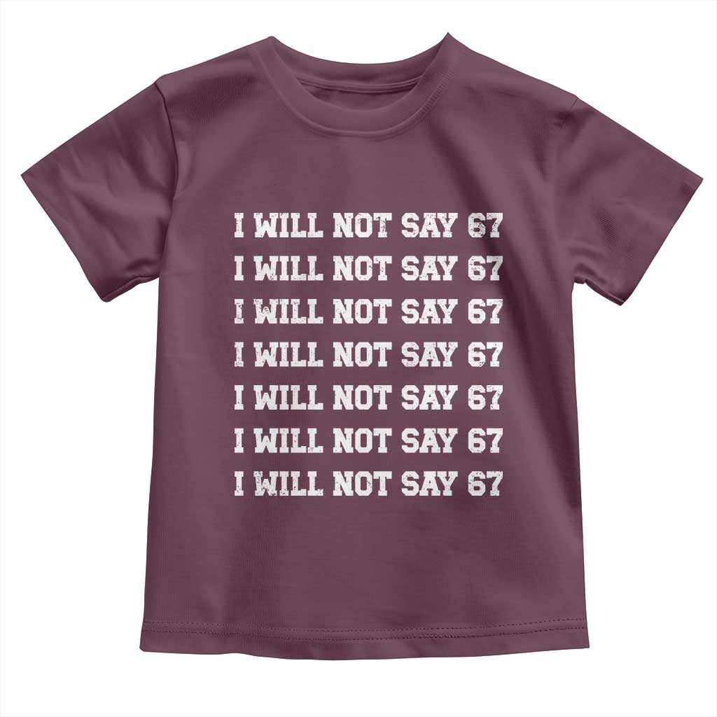 Funny I Will Not Say 67 Toddler T Shirt Anti Six Seven Meme 67 Write Lines - Wonder Print Shop