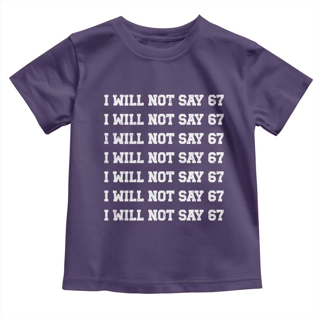 Funny I Will Not Say 67 Toddler T Shirt Anti Six Seven Meme 67 Write Lines - Wonder Print Shop