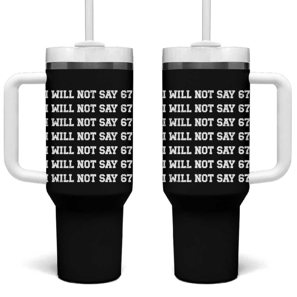 Funny I Will Not Say 67 Tumbler With Handle Anti Six Seven Meme 67 Write Lines - Wonder Print Shop