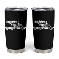 Funny Shabbat Shalom Motherfucker Tumbler Cup Jewish Kosher - Wonder Print Shop
