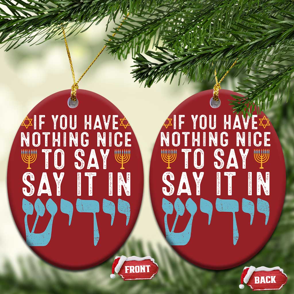 Funny Hanukkah Christmas Ornament If You Have Nothing Nice To Say It In Yiddish Jewish Holiday - Wonder Print Shop