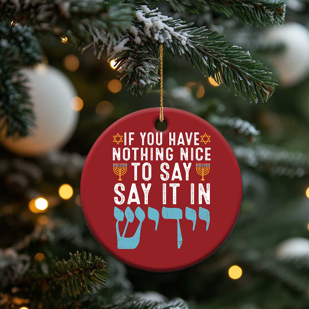 Funny Hanukkah Christmas Ornament If You Have Nothing Nice To Say It In Yiddish Jewish Holiday - Wonder Print Shop