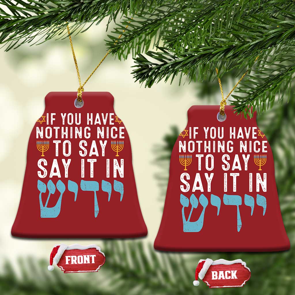 Funny Hanukkah Christmas Ornament If You Have Nothing Nice To Say It In Yiddish Jewish Holiday - Wonder Print Shop