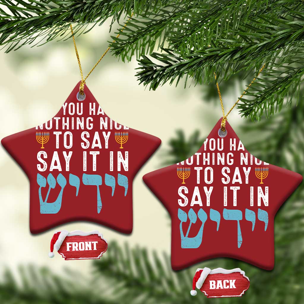 Funny Hanukkah Christmas Ornament If You Have Nothing Nice To Say It In Yiddish Jewish Holiday - Wonder Print Shop