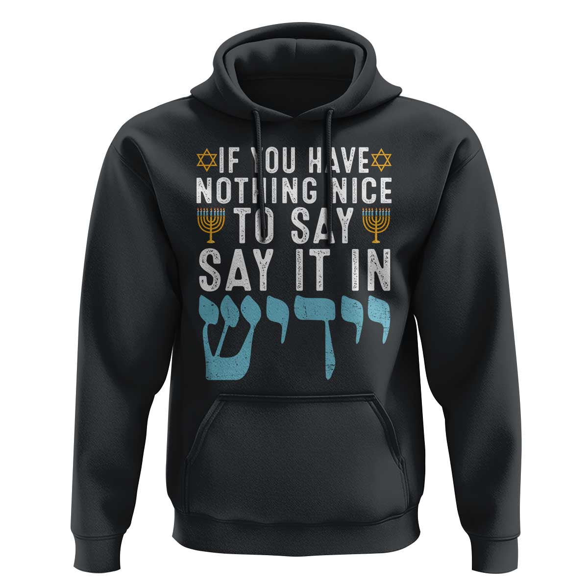 Funny Hanukkah Hoodie If You Have Nothing Nice To Say It In Yiddish Jewish Holiday