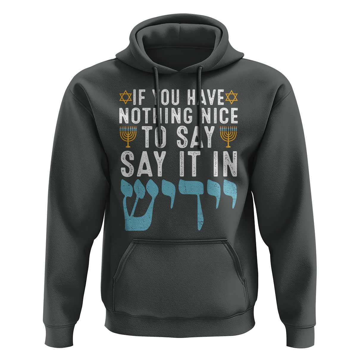 Funny Hanukkah Hoodie If You Have Nothing Nice To Say It In Yiddish Jewish Holiday