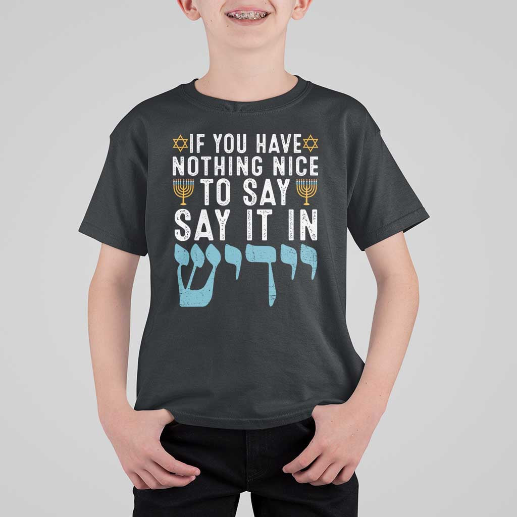 Funny Hanukkah T Shirt For Kid If You Have Nothing Nice To Say It In Yiddish Jewish Holiday - Wonder Print Shop