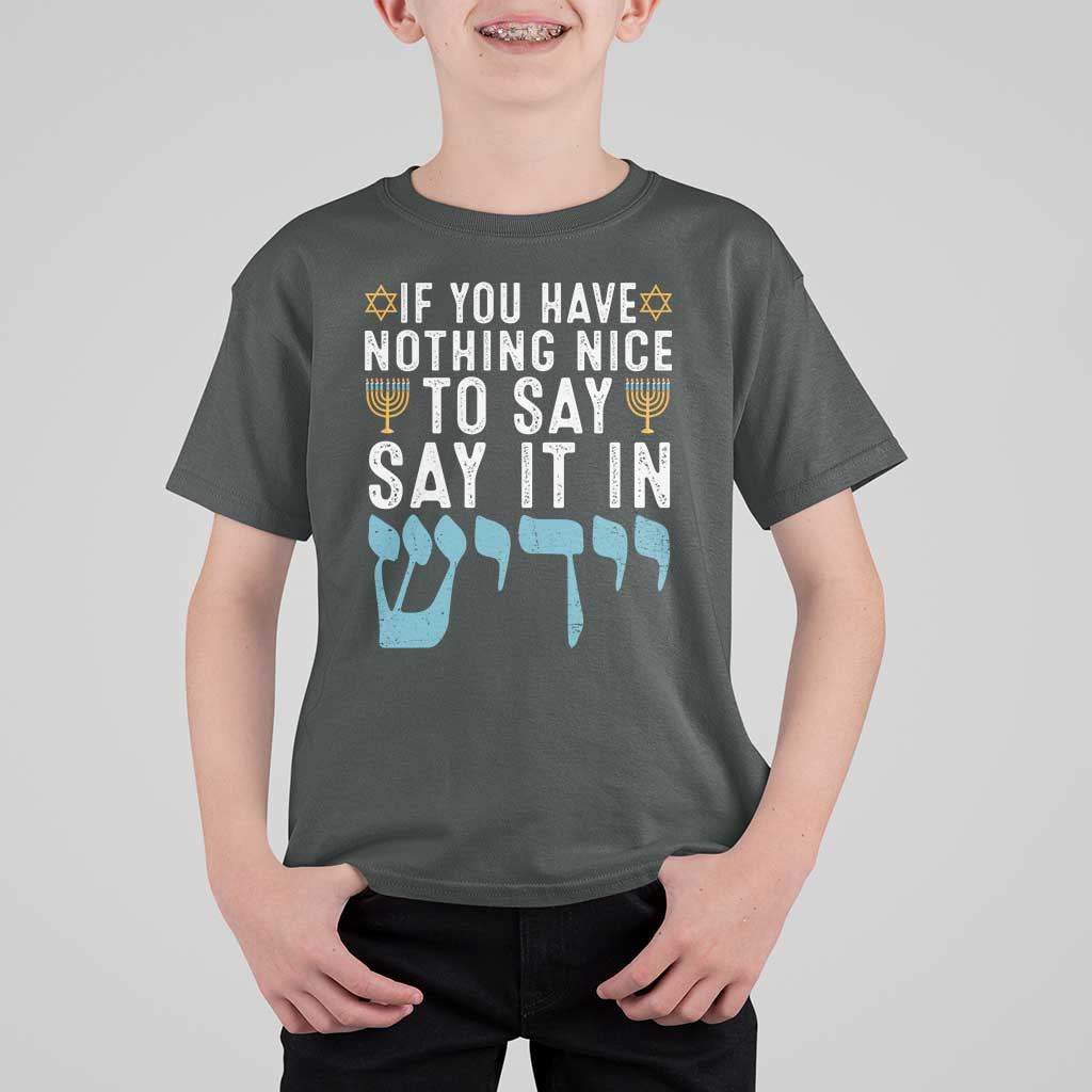 Funny Hanukkah T Shirt For Kid If You Have Nothing Nice To Say It In Yiddish Jewish Holiday - Wonder Print Shop