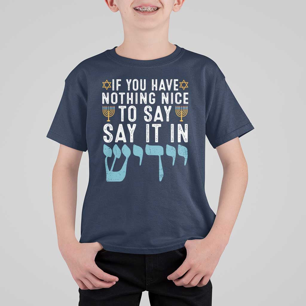 Funny Hanukkah T Shirt For Kid If You Have Nothing Nice To Say It In Yiddish Jewish Holiday - Wonder Print Shop