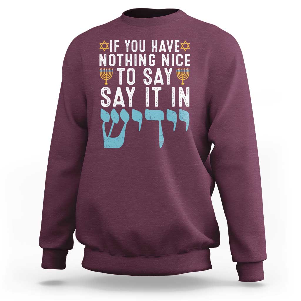 Funny Hanukkah Sweatshirt If You Have Nothing Nice To Say It In Yiddish Jewish Holiday - Wonder Print Shop