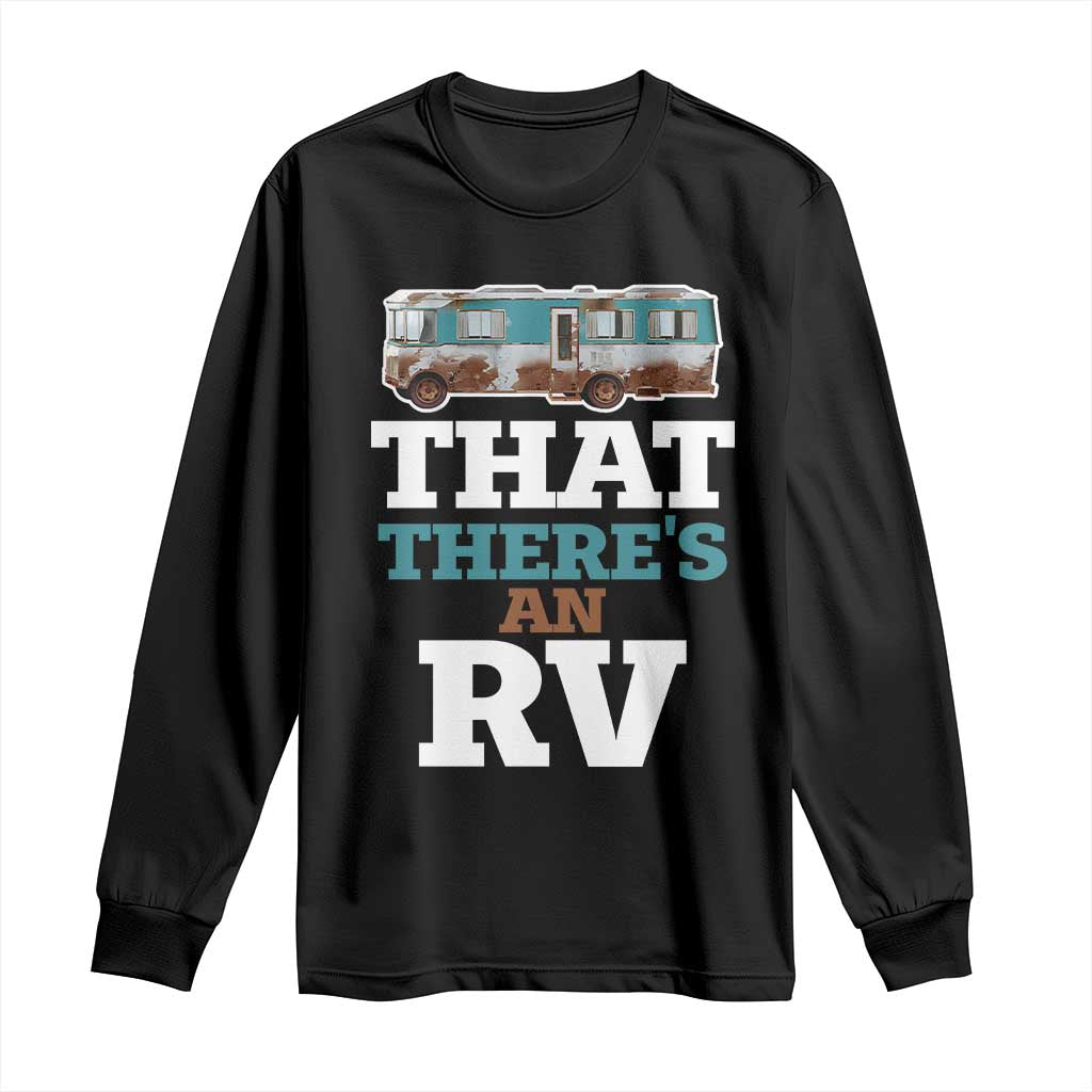 Funny Christmas Movie Long Sleeve Shirt That There's An RV Camping Car Motorhome