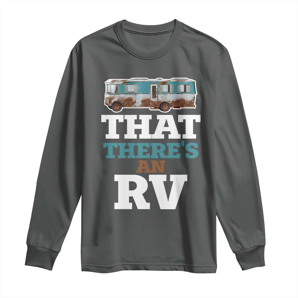 Funny Christmas Movie Long Sleeve Shirt That There's An RV Camping Car Motorhome