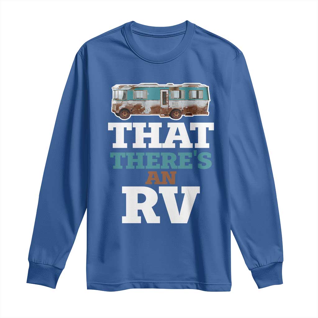 Funny Christmas Movie Long Sleeve Shirt That There's An RV Camping Car Motorhome