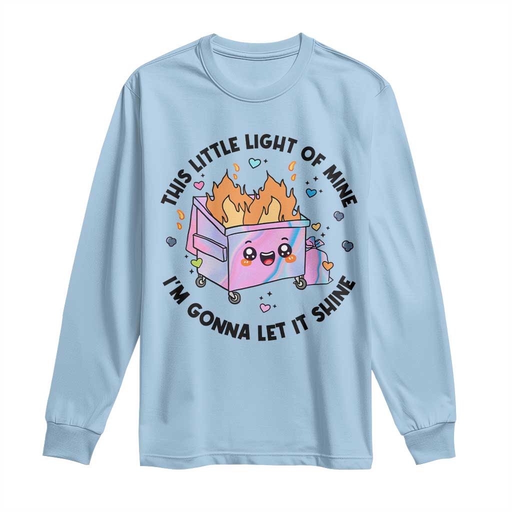 Funny Holo Lil Fire Dumpster Long Sleeve Shirt This Little Light Of Mine I'm Gonna Let It Shine